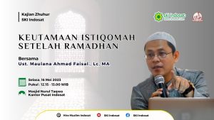 Read more about the article Kajian Zhuhur – Ust. Maulana Ahmad Faisal., Lc, MA – Tema : KEUTAMAAN ISTIQOMAH SETELAH RAMADHAN