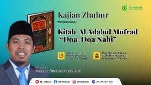Read more about the article Kajian Zhuhur – Ustdz. Abdurrahman Saleh, M.Si – Pembahasan Kitab Al Adabul Mufrad Tetang Doa Doa Nabi