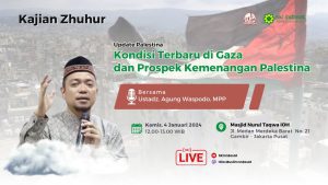 Read more about the article Kajian Zhuhur – Ust. Agung Waspodo, MPP – Tema : Kondisi Terbaru Gaza dan Prospek Kemenangan Palestina