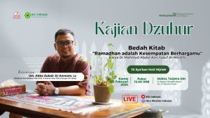 Read more about the article Kajian Zhuhur – Ust. Abba Zubair Al-Awwam, Lc – Bedah Kitab “Ramadhan adalah kesempatan berhargamu”