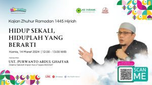 Read more about the article Kajian Zhuhur – Ustadz. Purwanto Abdul Ghaffar – Tema : Hidup Sekali, Hiduplah Yang Berarti