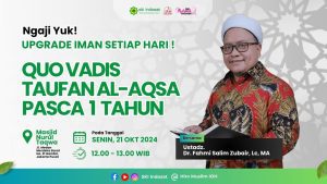 Read more about the article Kajian Zhuhur – Ngaji Yu Bersama Ust.Dr.Fahmi Salim Zubair, Lc, MA Tema ” QUO VADIS TAUFAN AL-AQSA PASCA 1 TAHUN”