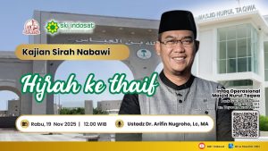 Read more about the article Kajian Zhuhur – Kajian Sirah Nabawi – Tema: Hijrah ke Thaif – Ust. Dr. Arifin Nugroho, Lc, MA