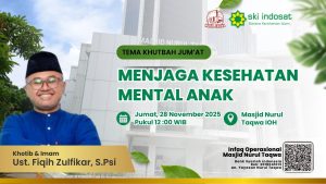 Read more about the article Kajian Zhuhur – Agenda Sholat Jum’at Bersama: Ust.Fiqih Zulfikar, S.Psi Tema Khutbah: Menjaga Kesehatan Mental Anak