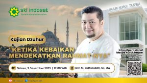 Read more about the article Kajian Zhuhur – Kajian Dzuhur Bersama Ust.M.Zulfikarullah, SE. MA. Tema : Ketika Kebaikan Mendekatkan Rahmat-NYA