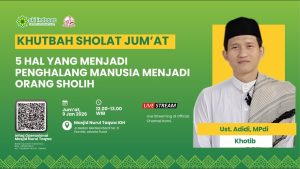 Read more about the article Kajian Zhuhur – Sholat Jum’at Bersama Ust.Adidi, M.Pd.I Tema Khutbah: 5 hal penghalang manusia jadi orang sholih