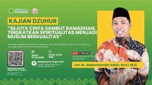 Read more about the article Kajian Zhuhur – Kajian DzuhurBersama Ust.Abdurrahman Saleh, M.H.I. M.Si Tema : Sejuta cinta sambut Ramadhan