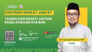 Read more about the article Kajian Zhuhur – Sholat Jum’at Ust.Agung Waspodo, MPP Tema Khutbah: Taqwa dan Kehati-hatian Rasul di Bulan Sya’ban