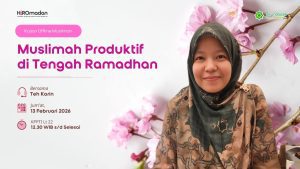 Read more about the article Kajian Zhuhur – Muslimah Produktif di Tengah Ramadhan – Bersama Teh Karin