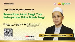 Read more about the article Kajian Zhuhur – “Ramadan Akan Pergi,Tapi Ketaqwaan Tidak Boleh Pergi” Bersama: Ust. Maulana Muhammad Faisal, Lc., MA