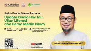 Read more about the article Kajian Zhuhur – Update Dunia Hari Ini: Ujian Literasi dan Peran Media Islam” – Ustadz Agung Waspodo, MPP