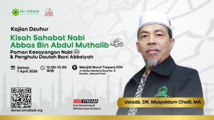Read more about the article Kajian Zhuhur – Sahabat Abbas bin Abdul Muttalib Ra. Paman kesayangan Nabi Saw dan Penghulu Daulah Bani Abbasiyah.