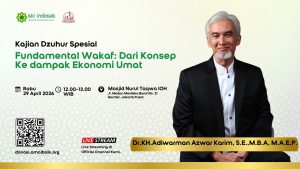 Read more about the article Kajian Zhuhur – Kajian Dzuhur Dr.KH.Adiwarman Azwar Karim Tema: Fundamental Wakaf dari konsep ke dampak Ekonomi umat