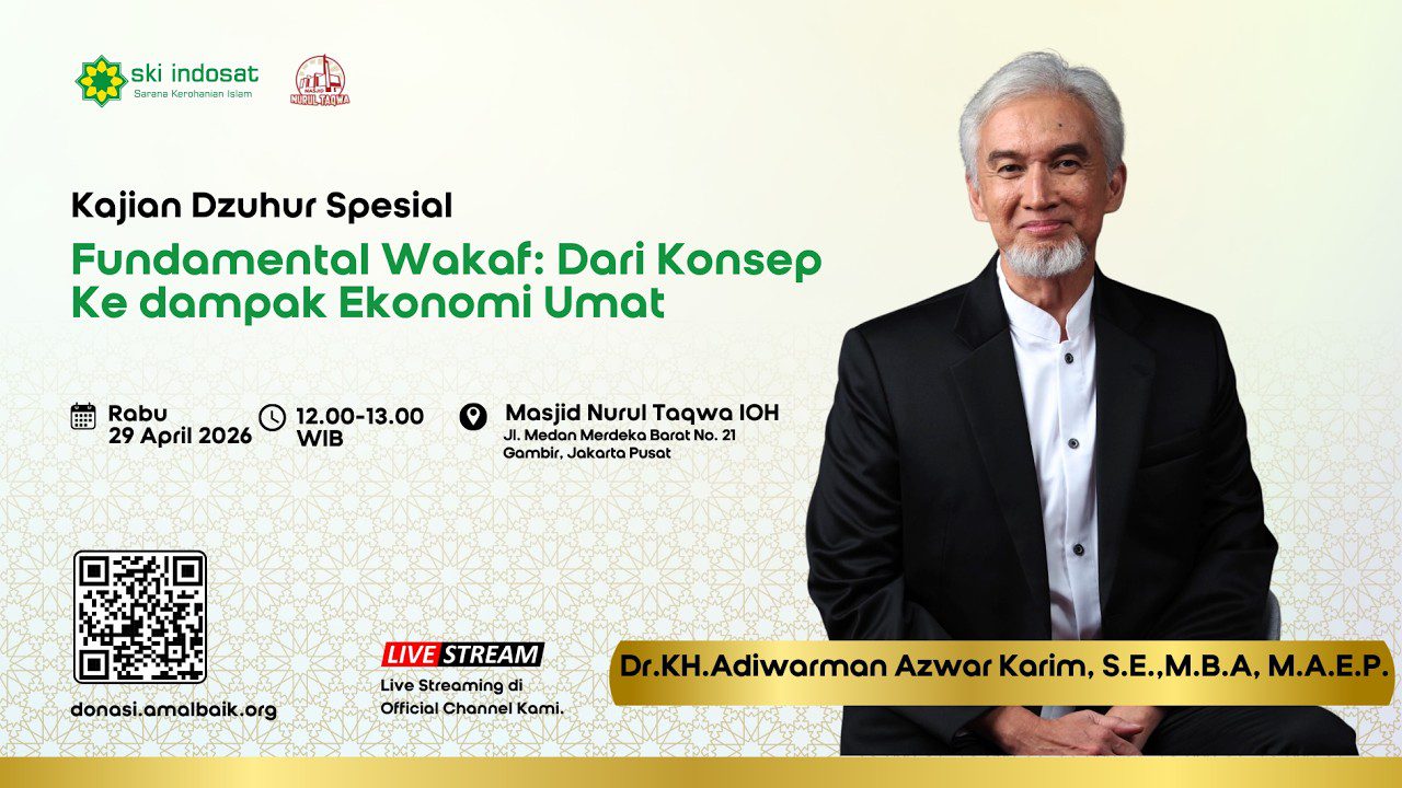 Read more about the article Kajian Zhuhur – Kajian Dzuhur Dr.KH.Adiwarman Azwar Karim Tema: Fundamental Wakaf dari konsep ke dampak Ekonomi umat
