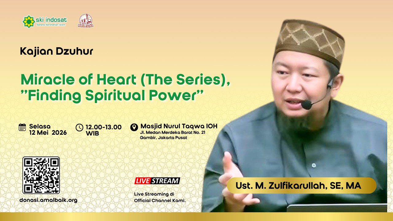 Read more about the article Kajian Zhuhur – Ust.M. Zulfikarullah, SE. MA Tema : Miracle of Heart (The Series), “Finding Spiritual Power”