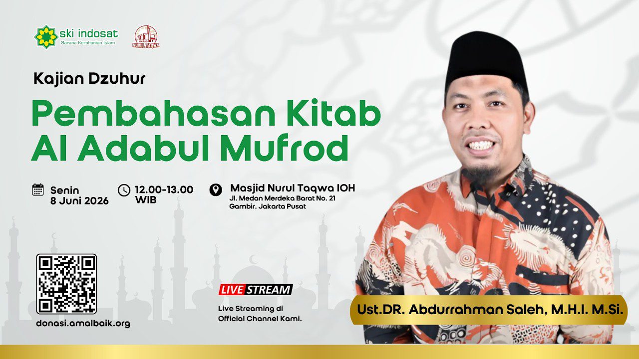 You are currently viewing Kajian Zhuhur – Belajar Adab dari Hadis Nabi: Kitab Al-Adabul Mufrad – Ust. DR. Abdurrahman Saleh, MHI. M.Si