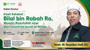 Read more about the article Kajian Zhuhur – Belajar Tauhid dari Bilal bin Rabah dan Turunnya Surat Al-Ikhlas – Ust. DR. Muqoddam Cholil, M.A.