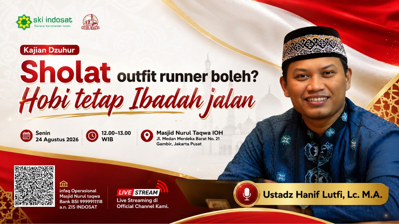 Read more about the article Kajian Zhuhur – Hobi Jalan, Ibadah Gak Putus: Aturan Sholat Pakai Outfit Runner – Ustadz Hanif Lutfi, Lc., MA.