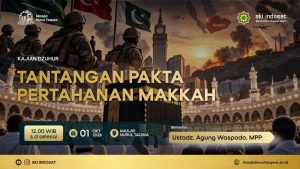Read more about the article Kajian Zhuhur – Mengungkap Fakta & Tantangan Pakta Pertahanan Makkah – Ustadz Agung Waspodo, MPP