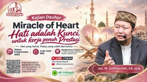 Read more about the article Kajian Zhuhur – Keajaiban Hati: Menyembuhkan Jiwa, Memberdayakan Karya – Ustadz M. Zulfikarullah, S.E., M.A.