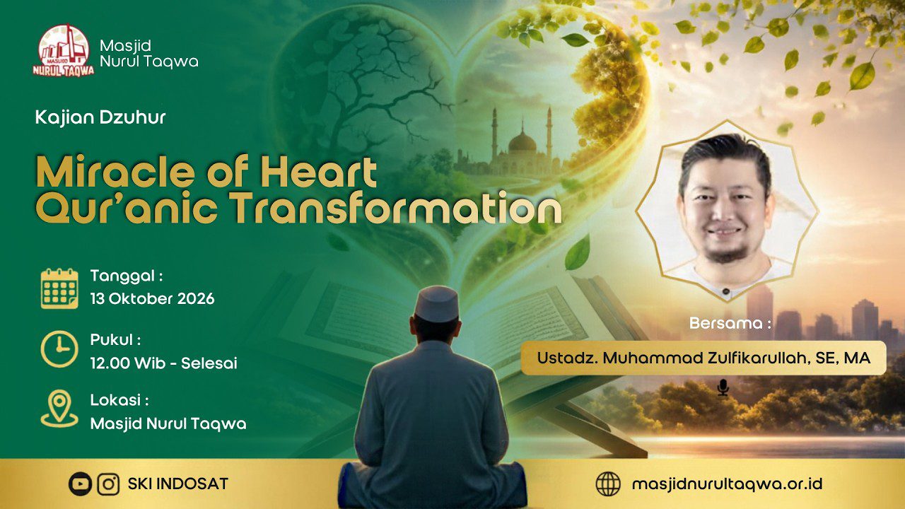 Read more about the article Kajian Zhuhur – Ustadz. Muhammad Zulfikarullah, SE, MA – Miracle of Heart : Qur’anic Transformation